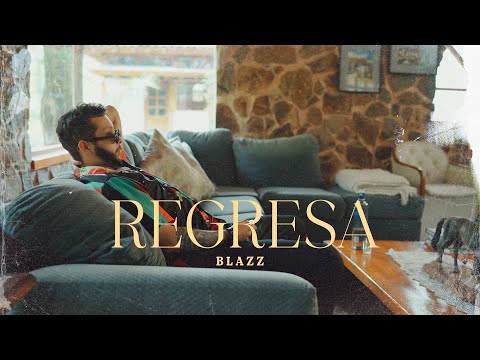 BLAZZ   “REGRESA” - VIDEO OFICIAL