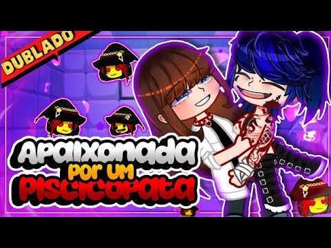 😍 Apaixonada por um Piscicopata  🤪 { DUBLADO }  Mini Filme   Gacha Club