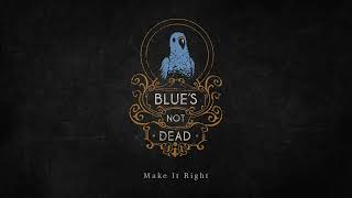 Blue's Not Dead - "Make It Right"