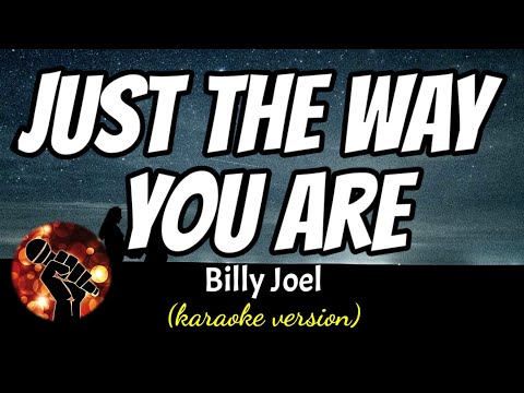 JUST THE WAY YOU ARE – BILLY JOEL (karaoke version)