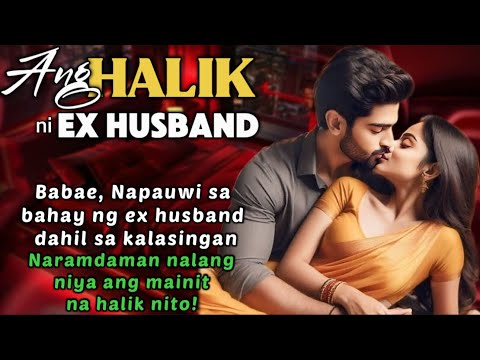 BABAE NAPAUWI SA BAHAY NG EX HUSBAND DAHIL SA KALASINGAN NARAMDAMAN NALANG NIYA ANG MAINIT NA HALIK