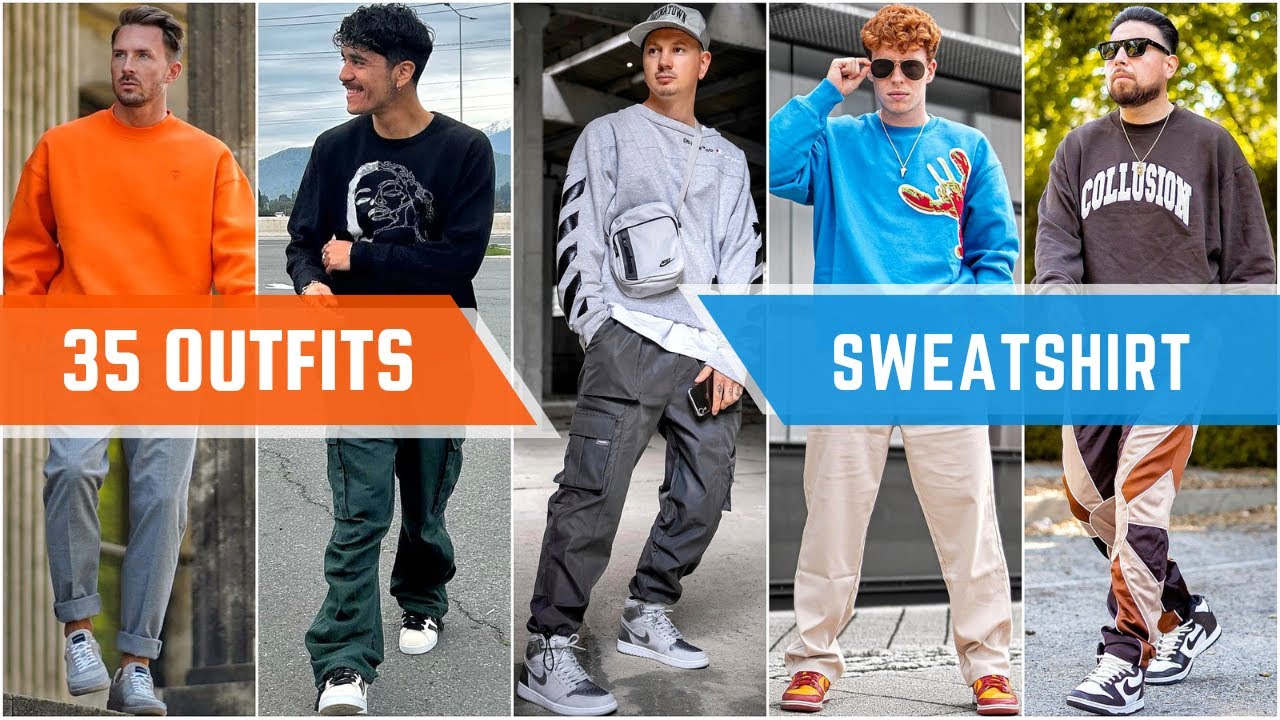 35 Sweatshirt Outfit Ideas For Fall 2023 | Men’s Fashion
