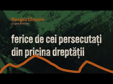 Ferice de cei persecutați din pricina dreptății – Fericirea 8