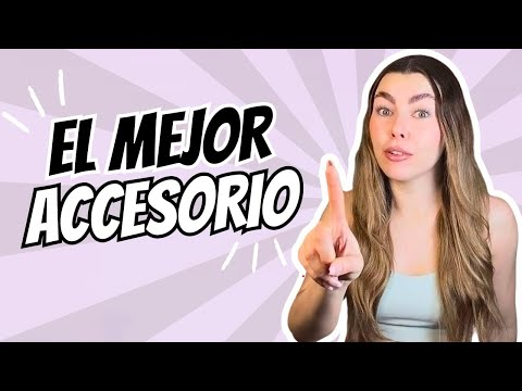 ¡El MEJOR accesorio para una mujer! Que tienes que conocer