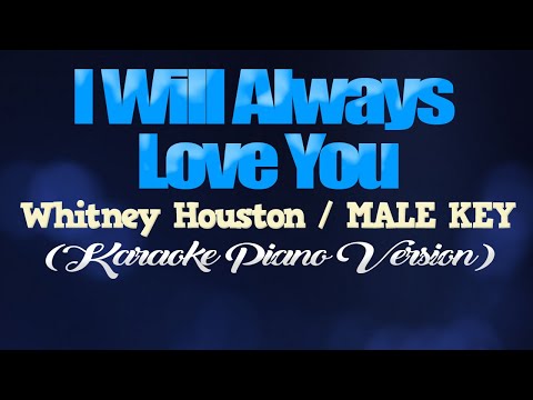 I WILL ALWAYS LOVE YOU – Whitney Houston/MALE KEY (KARAOKE PIANO VERSION)