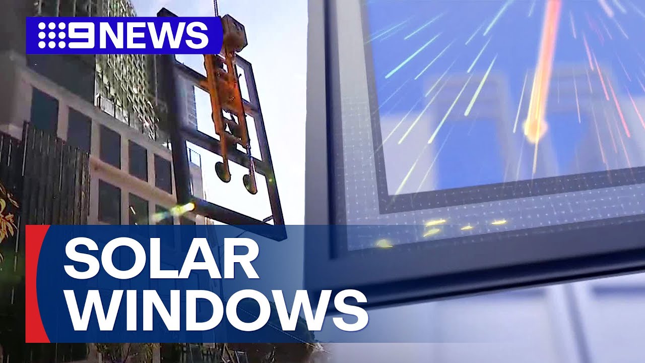 New invisible Solar Panel windows soon to be available nationwide | 9 News Australia