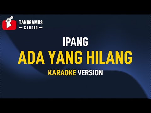 Ada Yang Hilang – Ipang (KARAOKE)