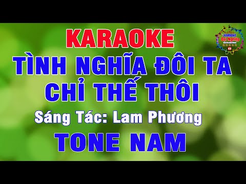 Tình Nghĩa Đôi Ta Chỉ Thế Thôi Karaoke Tone Nam Nhạc Sống Cực Hay || Karaoke Đại Nghiệp