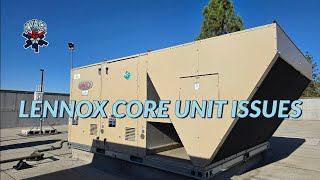 LENNOX CORE UNIT ISSUES