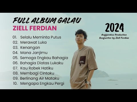 ZIELL FERDIAN Full ALBUM GALAU - SELALU MEMINTA PUTUS (ZF 2024)