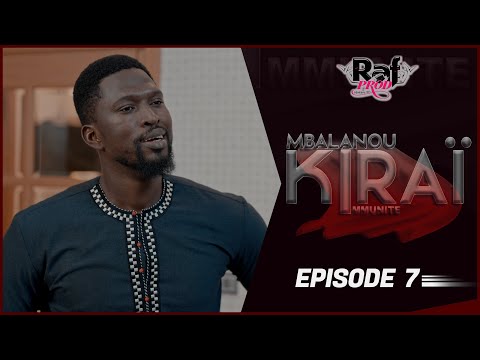 MBALANOU KIRAI - Saison 1 - Episode 7