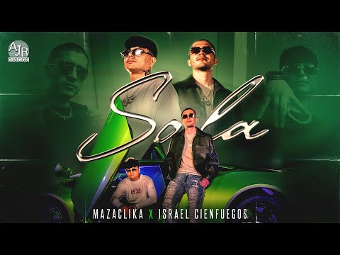 🎥 MazaClika x Israel Cienfuegos - Sola (Video Oficial) 4K