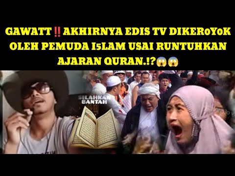 GAWATT😱AKHIRNYA EDIS TV DIKOROYOK OLEH PEMUDA I5LAM USAI RUNTUHK4N AJARAN QUR4N.!?