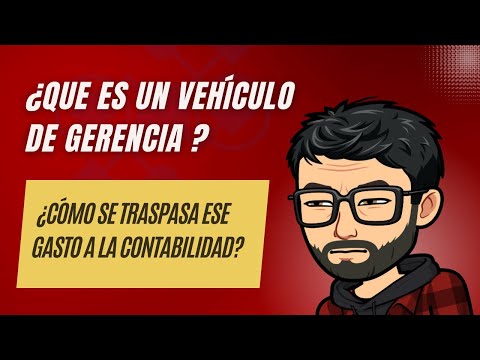 ¿Qué es un vehículo de gerencia? ¿cómo se traspasa ese gasto a la contabilidad?