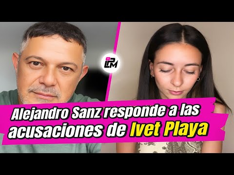 Alejandro Sanz y su respuesta a las acusaciones de Ivet Playa