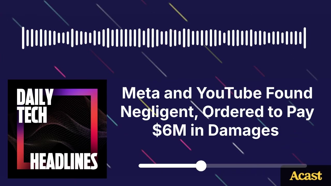 Meta and YouTube Found Negligent, Ordered to Pay $6M in Damages - DTH