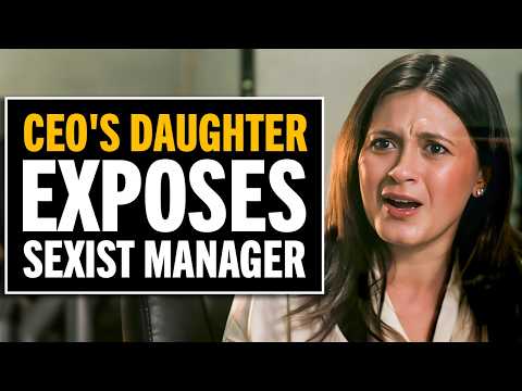 CEO's Daughter Exposes The Sexist Manager!