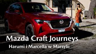 Mazda Carft Journeys | Harumi i Marcella w Marsylii