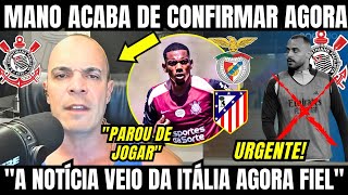 MANO CONFIRMA NEGOCIAÇÃO ENCERRADA AGORA NO CORINTHIANS E JÓIA DO TIMÃO COM SONDAGENS DE EUROPEUS 