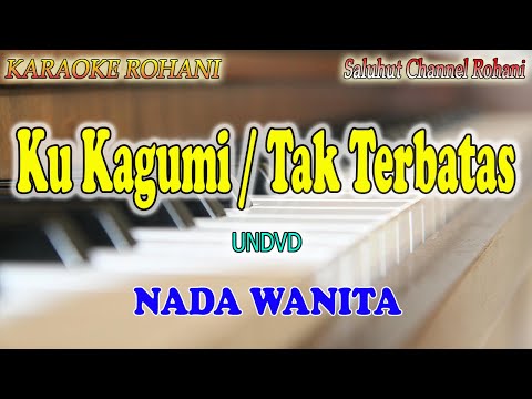 TAK TERBATAS ll KARAOKE ROHANI ll KU KAGUMI ll UNDVD ll NADA WANITA E=DO