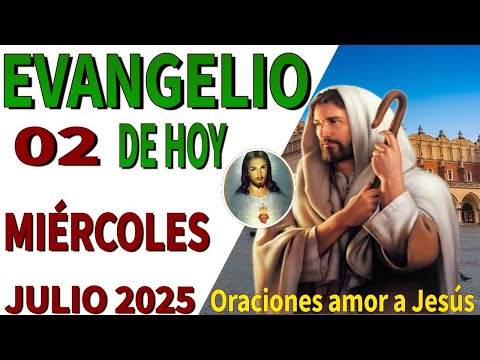 Evangelio de hoy Miércoles 02 de julio de 2025