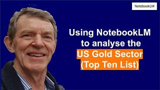 Challenging NotebookLM to Analyse the US Gold Sector (using uploaded 'Key Metrics' in a PDF (table)
