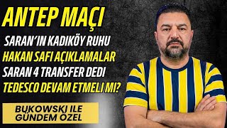 Bukowski ile Haftanın Gündemi - Gaziantep Maçı ve Sonrasındaki Açıklamalar