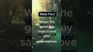 Male fact... When The good guy say i love you.. #shorts #viralshorts @brainydosetalks