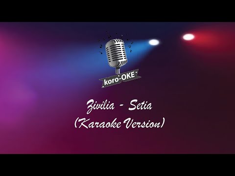 Zivilia - Setia (Karaoke) Koro Oke