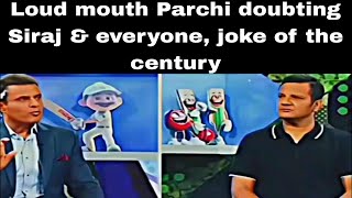 Loud mouth Parchi doubting Siraj & everyone, joke of the century | Perdesion Ka Show | Siraj, Siraj