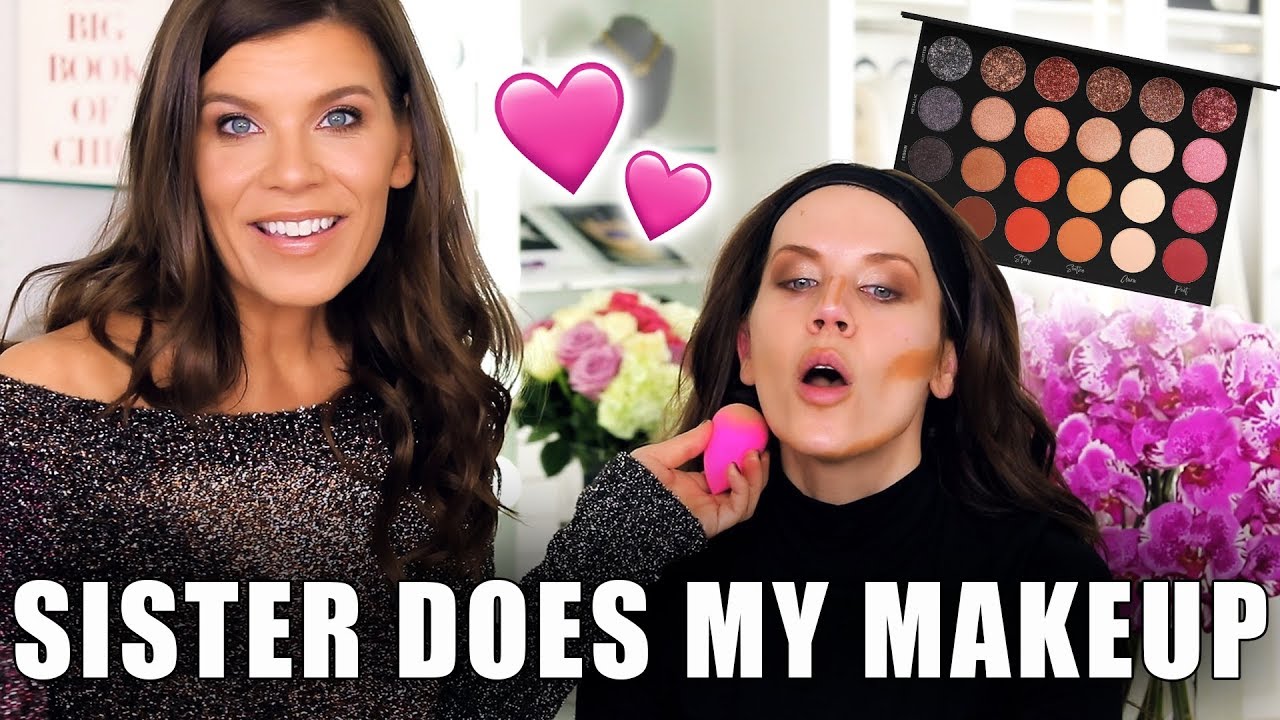 SISTER DOES MY MAKEUP.