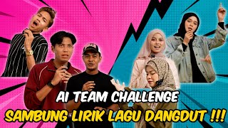 AI TEAM CHALLENGE SAMBUNG LIRIK LAGU DANGDUT !!! DAUS RAJA DANGDUT AI TEAM ???