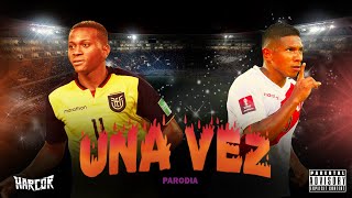 CANCION PERU VS ECUADOR 1-1 (PARODIA - UNA VEZ)