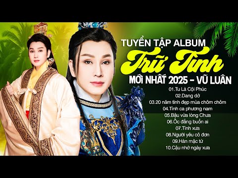 Album Nhạc Trữ Tình Vũ Luân Gây Bão – Được Nghe Nhiều Nhất Tuần Qua "Trữ Tình Mới Nhất 2025