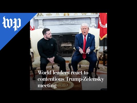 World leaders react to contentious Trump-Zelensky meeting