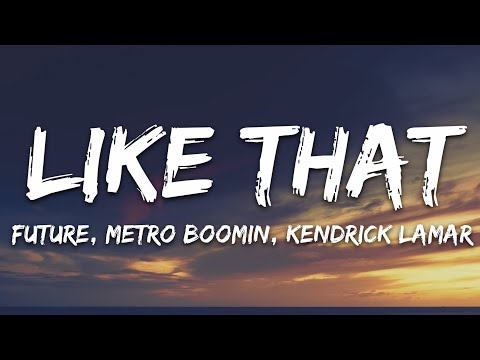 Future, Metro Boomin, Kendrick Lamar - Like That (Lyrics)