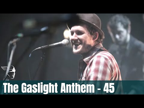 The Gaslight Anthem - 45 (Live in London)