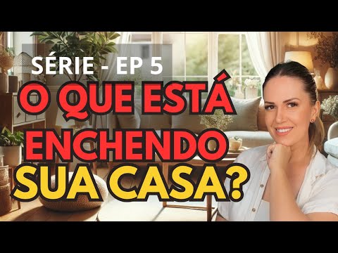 Sua Casa Precisa de Mudança? Comece Pelo Que Você Está Absorvendo! - Série EP 5