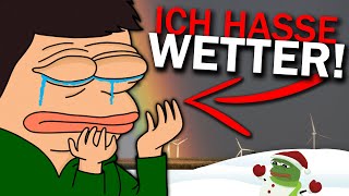 DARUM HASSE ICH JEDES WETTER