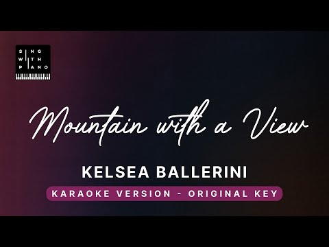 Mountain with a view – Kelsea Ballerini (Original Key Karaoke) – Piano Instrumental Cover & Lyrics