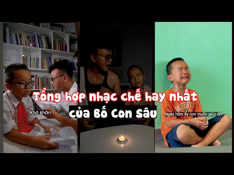 NHỮNG BÀI NHẠC CHẾ HAY NHẤT CỦA BỐ CON SÂU