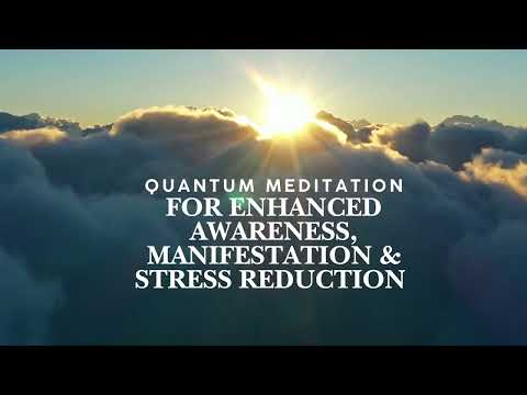 Quantum guided meditation for enhanced awareness and manifestation, sleep  and stress reduction