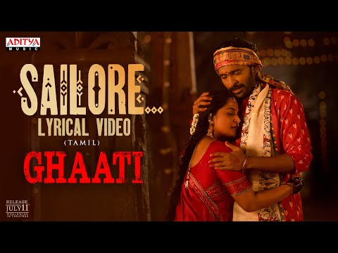 Sailore Lyrical (Tamil) - GHAATI | Anushka Shetty | Krish Jagarlamudi|Vikram Prabhu |Sagar Nagavelli