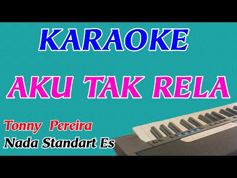 Aku Tak Rela || Tonny Pereira || Karaoke Pop Indonesia || Nada Cewek