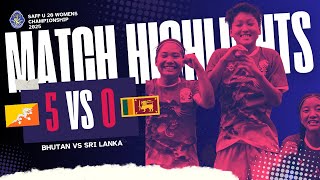 SAFF U-20 Women's  Championship 2025 | BHUTAN  vs SRI LANKA  – Match Highlights