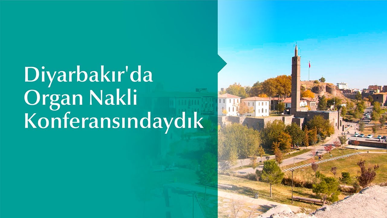 Diyarbakır'da Organ Nakli Konferansındaydık