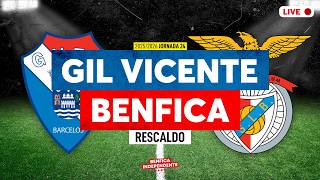 Gil Vicente x BENFICA  | RESCALDO J24 (1-2)