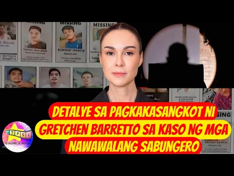 Detalye sa pagkakasangkot ni Gretchen Barretto sa kaso ng mga Nawawalang Sabungero