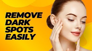 Dark Spot हटाने और Glowing Skin पाने का तरीका, Dark Spots kaise remove kare, Get Clear Glowing Skin
