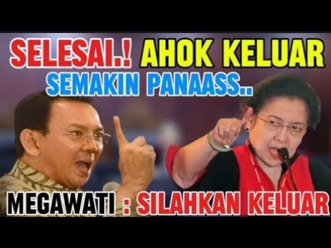 PANAS.! AHOK : SAYA MAU KELUAR.! MEGAWATI : YA, SILAHKAN KELUAR SIPP...